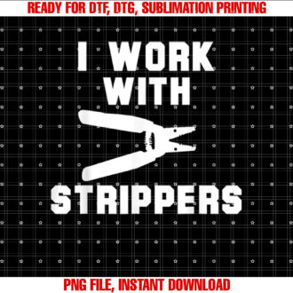 I Work With Strippers Funny Electrician T-shirt design, Digital Download