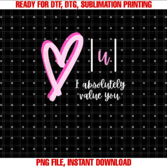 I absolutely value you Math Teacher Valentines Day Design T-shirt design, Digital Download