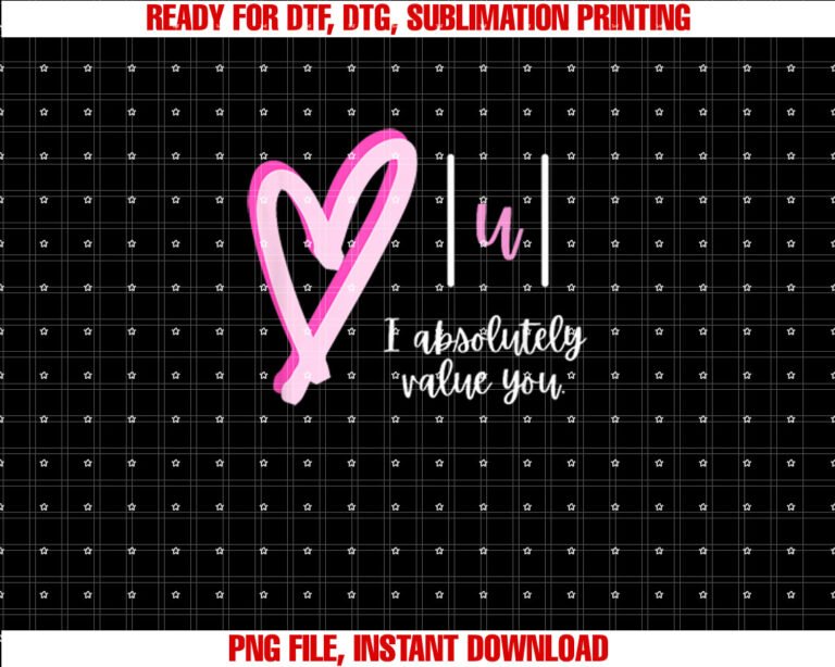 I absolutely value you Math Teacher Valentines Day Design T-shirt design, Digital Download
