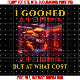 I gooned but at what cost japanese Funny Meme Shirt design, Digital Download