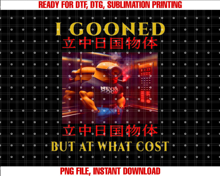 I gooned but at what cost japanese Funny Meme Shirt design, Digital Download