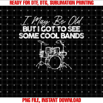 I may be old but I got to see some cool bands drums graphic T-shirt design, Digital Download