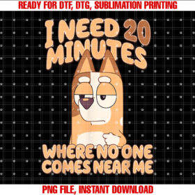 I need 20 minutes where no one comes near me T-shirt design, Digital Download