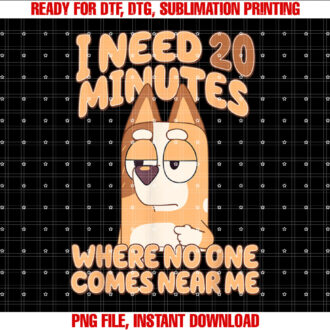 I need 20 minutes where no one comes near me T-shirt design, Digital Download