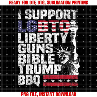 I support LGBTQ Liberty Guns Bible Trump BBQ T-shirt design, Digital Download