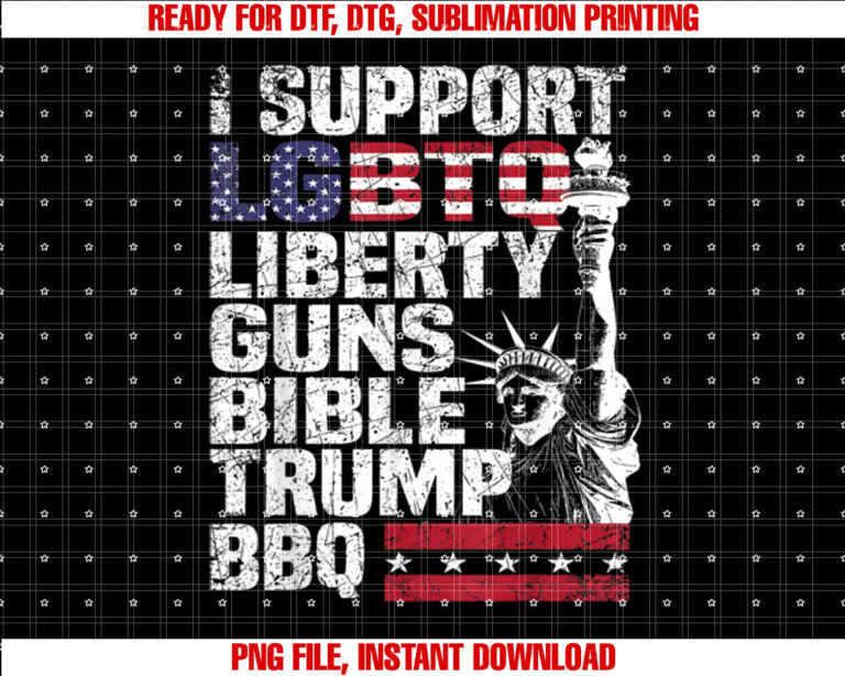 I support LGBTQ Liberty Guns Bible Trump BBQ T-shirt design, Digital Download