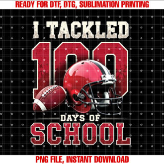 I tackled 100 days school 100th day football student teacher T-shirt, Sublimation Design, Digital Download