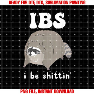 IBS I Be Shittin Raccoon Funny T-shirt design, Digital Download