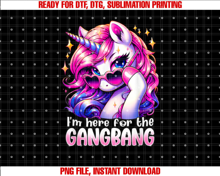IM HERE FOR THE GANGBANG Funny Inappropriate Sex Humor Joke T-shirt, Sublimation Design, Digital Download