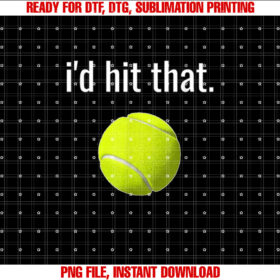 Id Hit That Tennis Humor Funny Tennis Lover Gift T-shirt design, Digital Download