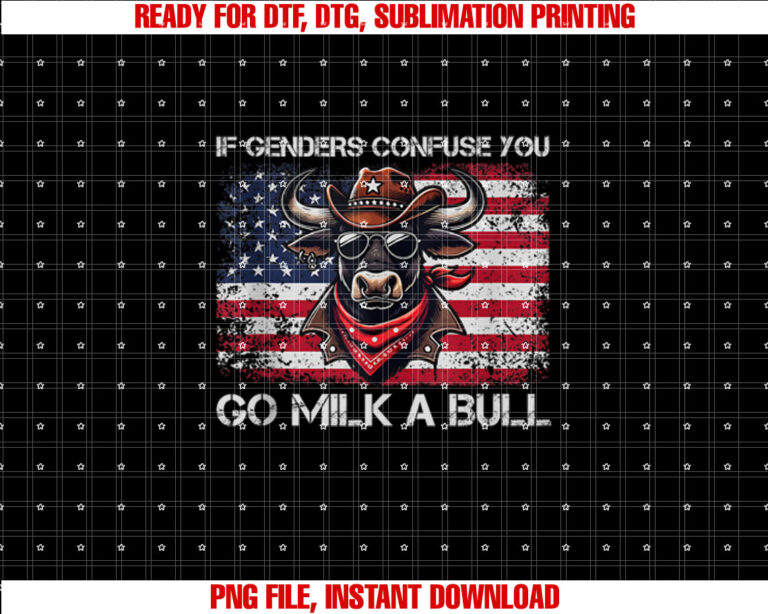 If Genders Confuse You Go Milk a Bull Funny Quote T-shirt, Sublimation Design, Digital Download