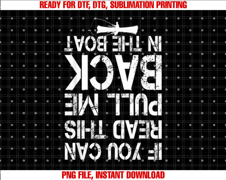 If You Can Read This Pull Me Back In The Boat funny fishing T-shirt, Sublimation Design, Digital Download