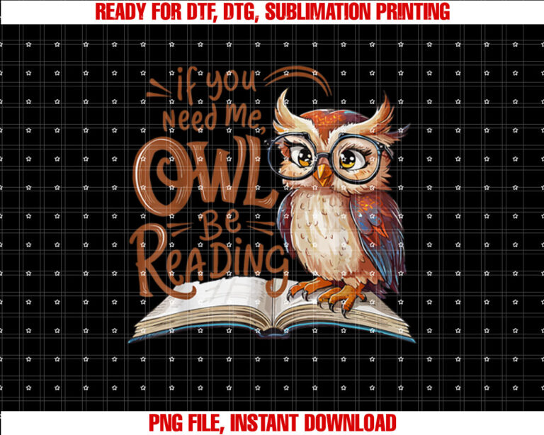 If You Need Me Owl Be Reading Funny Book Lover Students T-shirt, Sublimation Design, Digital Download