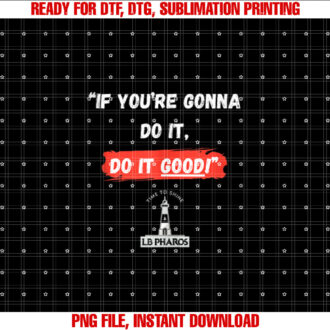 If Youre Gonna Do It Do It Good motivational funny T-shirt