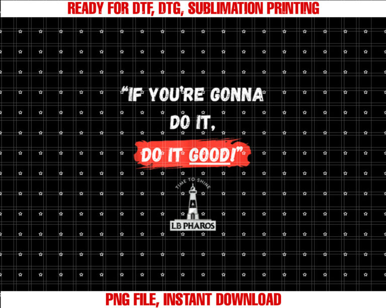 If Youre Gonna Do It Do It Good motivational funny T-shirt