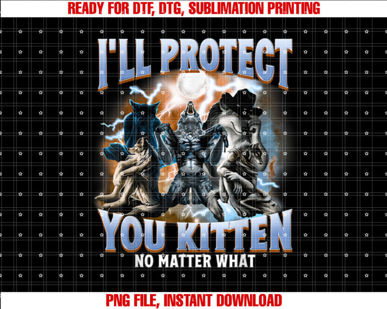 Ill Protect You Kitten No Matter What T-shirt, Sublimation Design, Digital Download
