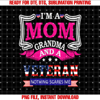 Im A Mom Grandma And A Veteran Nothing Scares Me Veteran T-shirt design, Digital Download