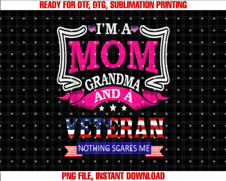 Im A Mom Grandma And A Veteran Nothing Scares Me Veteran T-shirt design, Digital Download
