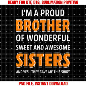 Im A Proud Brother Of Wonderful Sweet Awesome Sisters T-shirt design, Digital Download