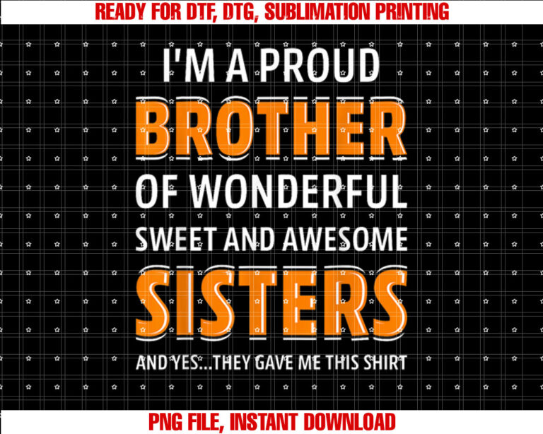 Im A Proud Brother Of Wonderful Sweet Awesome Sisters T-shirt design, Digital Download