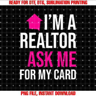 Im A Realtor Ask me for my Card Property T-shirt design, Digital Download