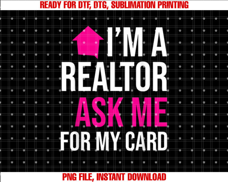 Im A Realtor Ask me for my Card Property T-shirt design, Digital Download