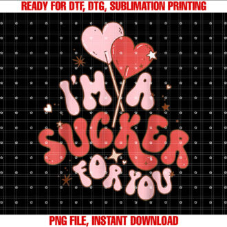 Im A Sucker For You Candy Heart Love Happy Valentines Day T-shirt design, Digital Download