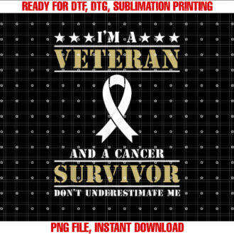 Im A Veteran And A Cancer Survivor Veterans Day T-shirt design, Digital Download