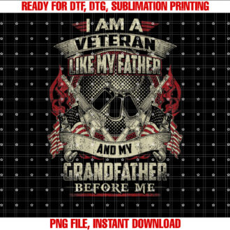 Im A Veteran Like My Father Proud Army Grandfather T-shirt design, Digital Download