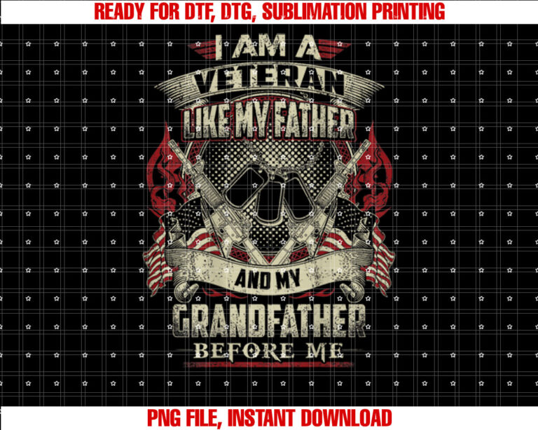 Im A Veteran Like My Father Proud Army Grandfather T-shirt design, Digital Download