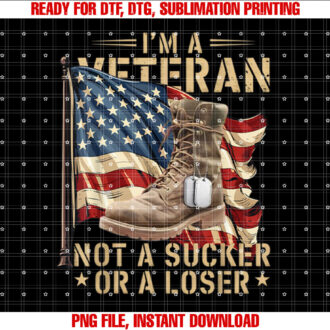 Im A Veteran Not A Sucker Or A Loser Veterans Day Apparel T-shirt design, Digital Download