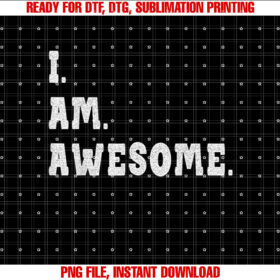 Im Awesome T Be Awesome for Im Awesome Tee T-shirt design, Digital Download