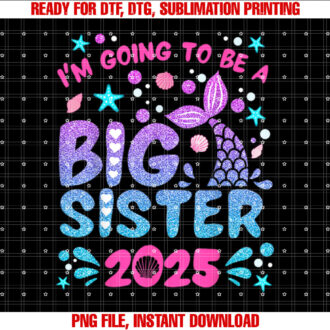 Im Going To Be Big Sister 2025 For Pregnancy Announcement T-shirt, Sublimation Design, Digital Download