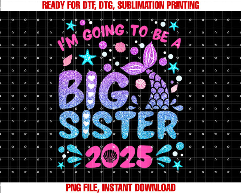 Im Going To Be Big Sister 2025 For Pregnancy Announcement T-shirt, Sublimation Design, Digital Download