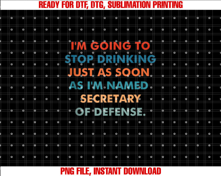 Im Going To Stop Drinking Just As Soon As Im Named T-shirt, Sublimation Design, Digital Download