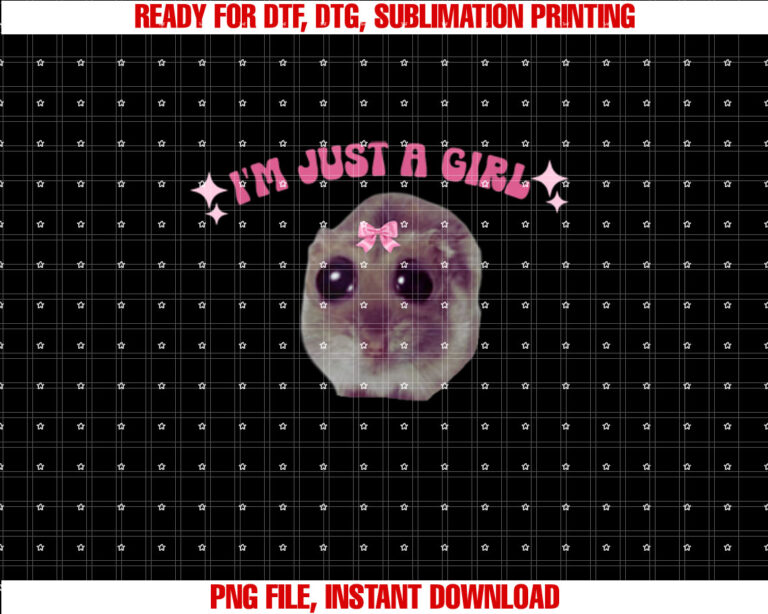 Im Just A Girl Sad Hamster Meme T-shirt, Sublimation Design, Digital Download