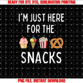 Im Just Here For The Snacks Funny Foodie T-shirt design, Digital Download