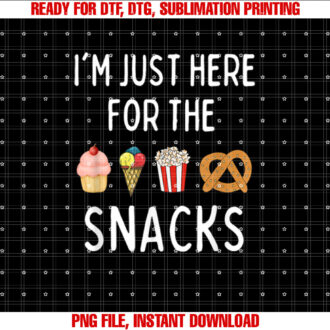 Im Just Here For The Snacks Funny Foodie T-shirt design, Digital Download