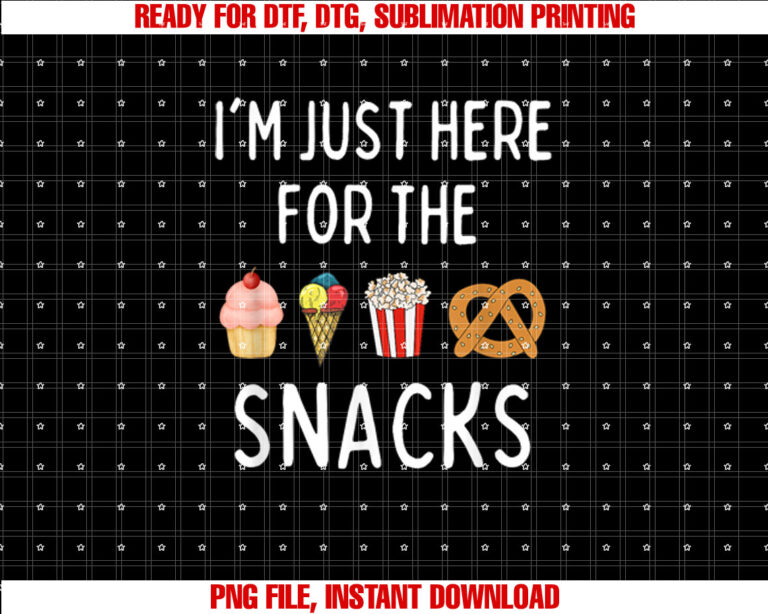 Im Just Here For The Snacks Funny Foodie T-shirt design, Digital Download