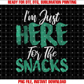 Im Just Here For The Snacks Funny For Snack Lovers T-shirt design, Digital Download