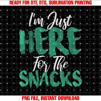 Im Just Here For The Snacks Funny For Snack Lovers T-shirt design, Digital Download