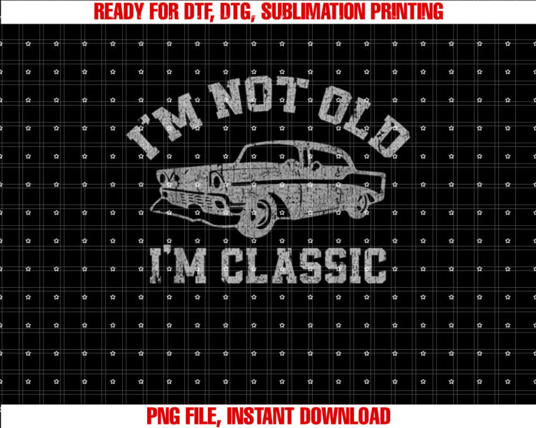 Im Not Old I am Classic Retro Vintage T-shirt design, Digital Download