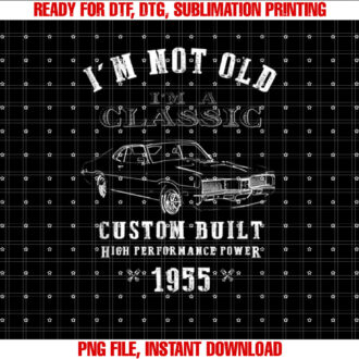 Im Not Old Im A Classic 1955 Cool Birthday T-shirt design, Digital Download