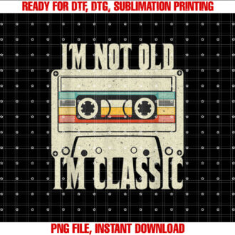 Im Not Old Im Classic 70s 80 and 90s Vintage Cassette T-shirt design, Digital Download