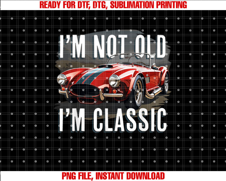 Im Not Old Im Classic Retro Ford Shelby Cobra Muscle Car T-shirt, Sublimation Design, Digital Download