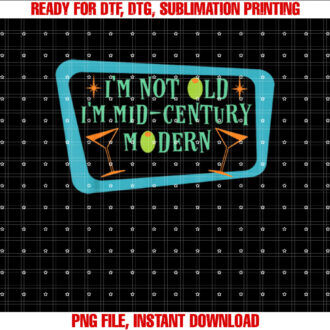 Im Not Old Im Midcentury Modern Funny Retro T-shirt, Sublimation Design, Digital Download