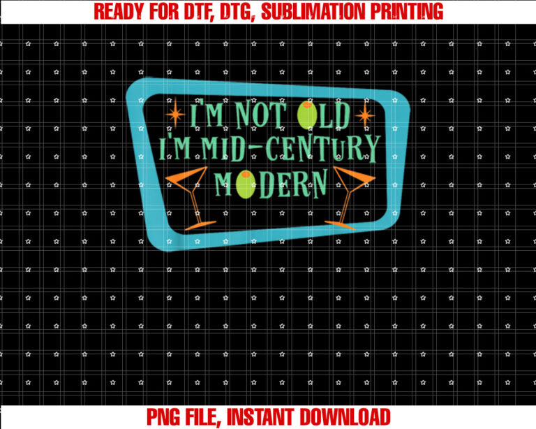 Im Not Old Im Midcentury Modern Funny Retro T-shirt, Sublimation Design, Digital Download