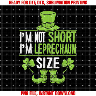 Im Not Short Im Leprechaun Size St Patricks Day T-shirt, Sublimation Design, Digital Download