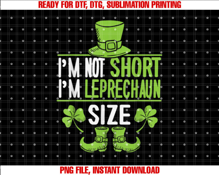 Im Not Short Im Leprechaun Size St Patricks Day T-shirt, Sublimation Design, Digital Download