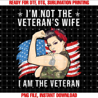 Im Not the Veterans Wife I Am the Veterans Day T-shirt, Sublimation Design, Digital Download